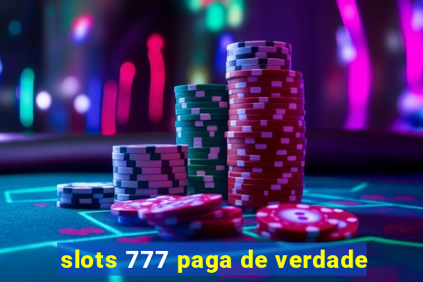 slots 777 paga de verdade